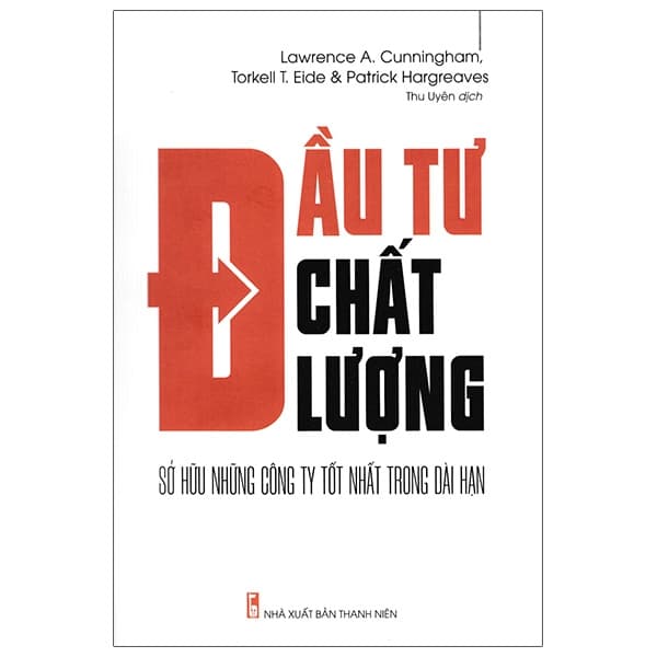 Sách Đầu Tư Chất Lượng - Sở Hữu Những Công Ty Tốt Nhất Trong Dài - Lawrence A Cunningham