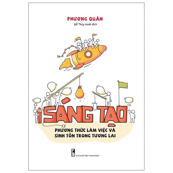 Sách Sáng Tạo - Phương Thức Làm Việc Và Sinh Tồn Trong Tương Lai - Phương Quân