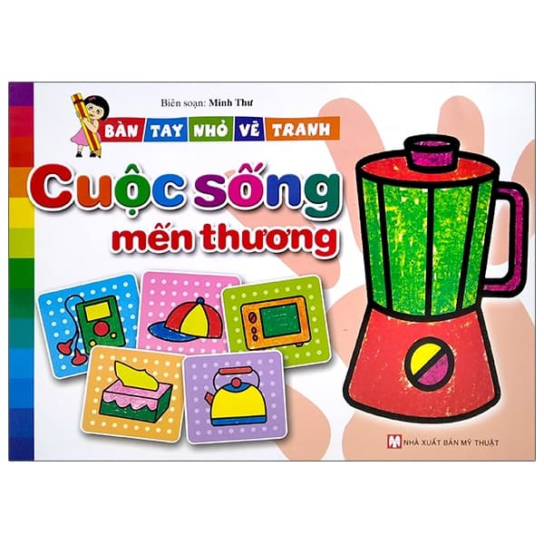 Sách Bàn Tay Nhỏ Vẽ Tranh - Cuộc Sông Mến Thương - Minh