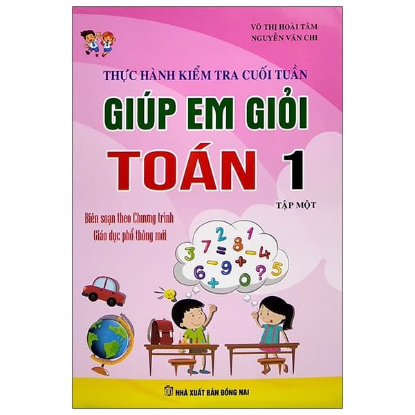 Sách Thực Hành Kiểm Tra Cuối Tuần - Giúp Em Giỏi Toán Lớp 1 - Tập 1 - Võ Thị Hoài Tâm