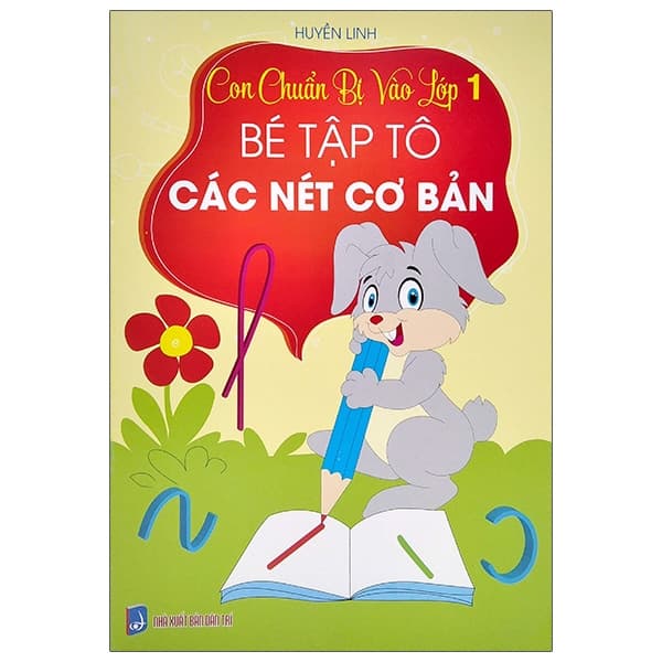 Sách Con Chuẩn Bị Vào Lớp 1 - Bé Tập Tô Các Nét Cơ Bản - Huyền Linh