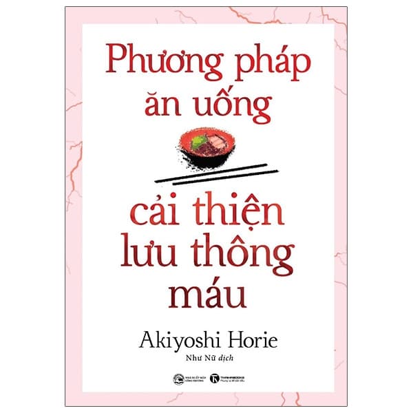 Sách Phương Pháp Ăn Uống Cải Thiện Lưu Thông Máu (Tái Bản 2024) - Akiyoshi Horie