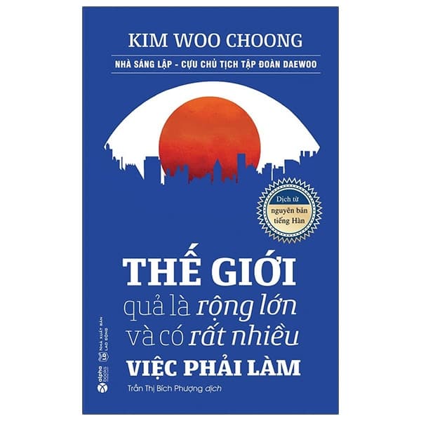 Sách Thế Giới Quả Là Rộng Lớn Và Có Rất Nhiều Việc Phải Làm (Tá - Kim Woo Choong