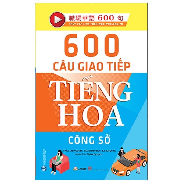 Sách 600 Câu Giao Tiếp Tiếng Hoa - Công Sở - Trần Lập Nguyên
