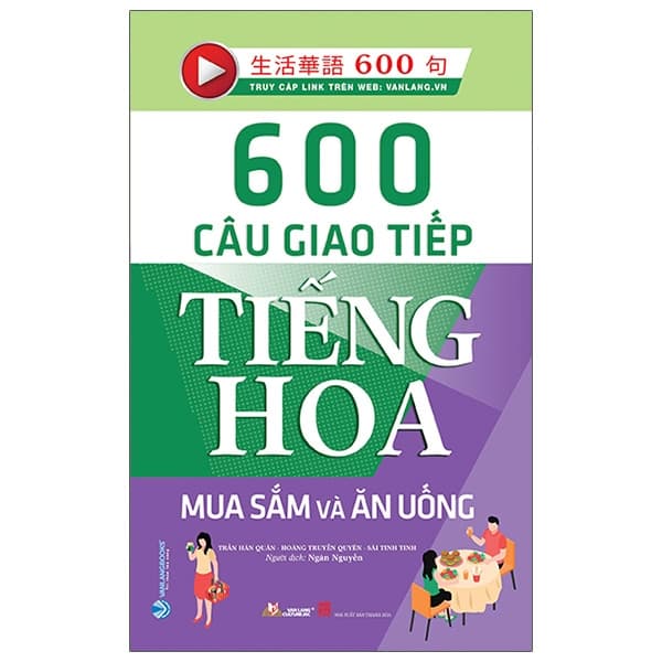 Sách 600 Câu Giao Tiếp Tiếng Hoa - Mua Sắm Và Ăn Uống - Trần Hân