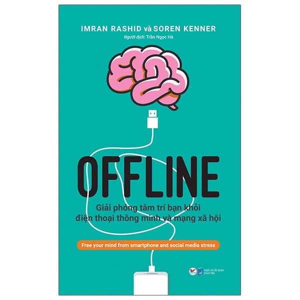 Sách Offline - Giải Phóng Tâm Trí Bạn Khỏi Điện Thoại Thông Minh Và M� - Imran Rashid