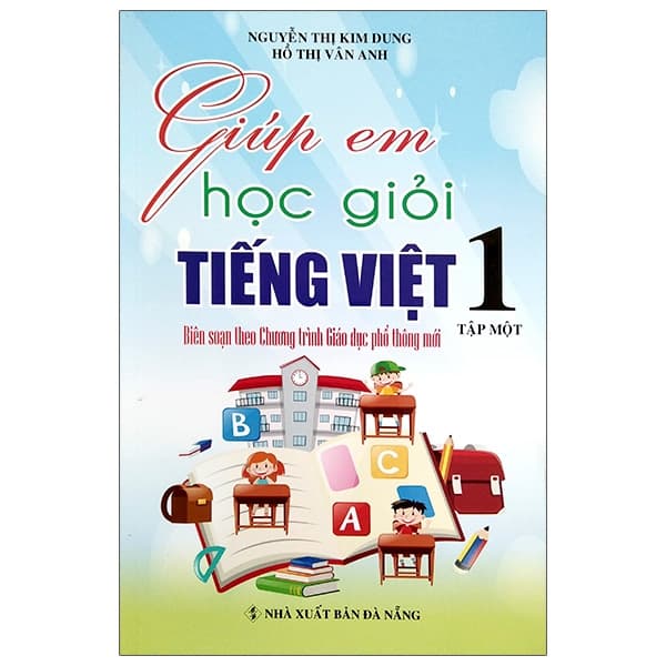 Sách Giúp Em Học Giỏi Tiếng Việt 1 - Tập 1 (Biên Soạn Theo Chương Trì - Nguyễn Thị Kim Dung