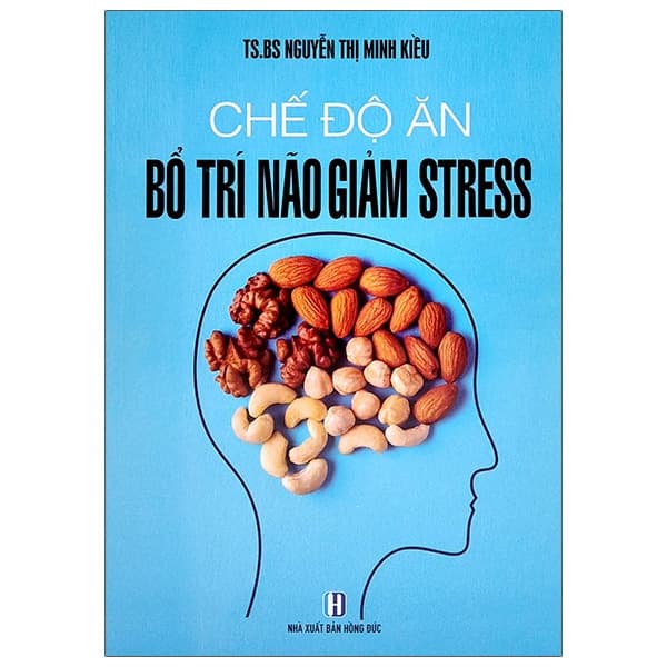 Sách Chế Độ Ăn Bổ Trí Não Giảm Stress - TS BS Nguyễn Thị Minh Kiều
