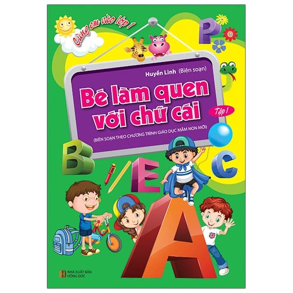 Sách Cùng Em Vào Lớp 1 - Bé Làm Quen Với Chữ Cái - Tập 1 (Tái Bản 2021 - Hồng Lam