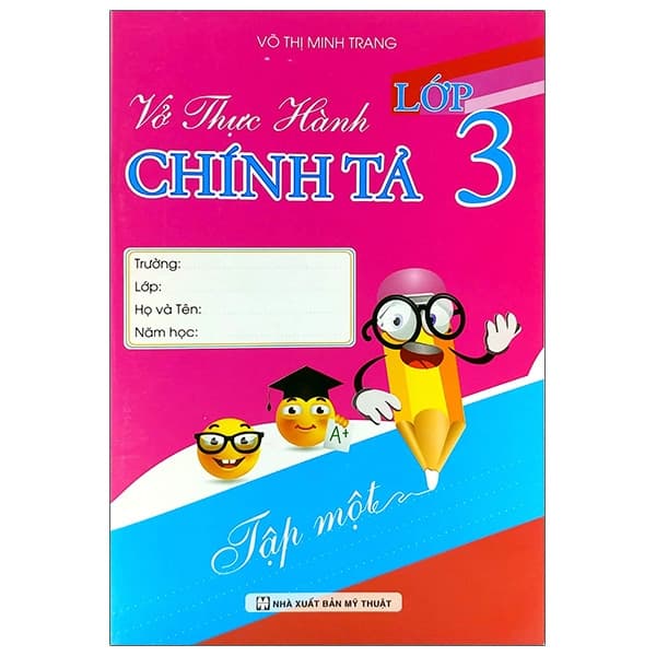 Sách Vở Thực Hành Chính Tả Lớp 3 - Tập 1 - Võ Thị Minh Trang