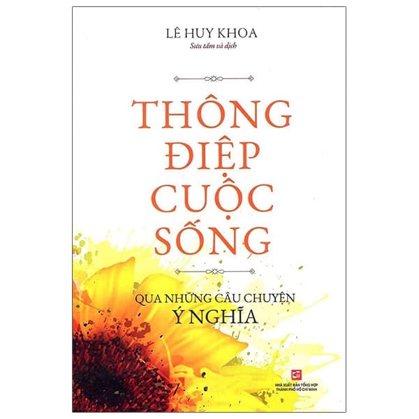 Sách Thông Điệp Cuộc Sống Qua Những Câu Chuyện Ý Nghĩa - Lê Huy Khoa