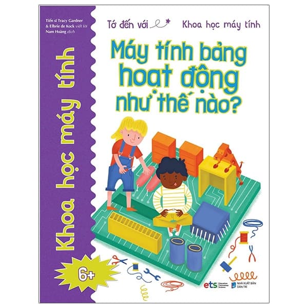 Sách Tớ Đến Với Khoa Học Máy Tính: Máy Tính Bảng Hoạt Động Như Th - TS Tracy Gardner