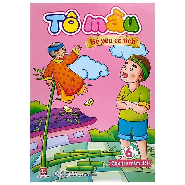 Sách Tô Màu Bé Yêu Cổ Tích - Tập 6: Cây Tre Trăm Đốt - Nhiều Tác Giả
