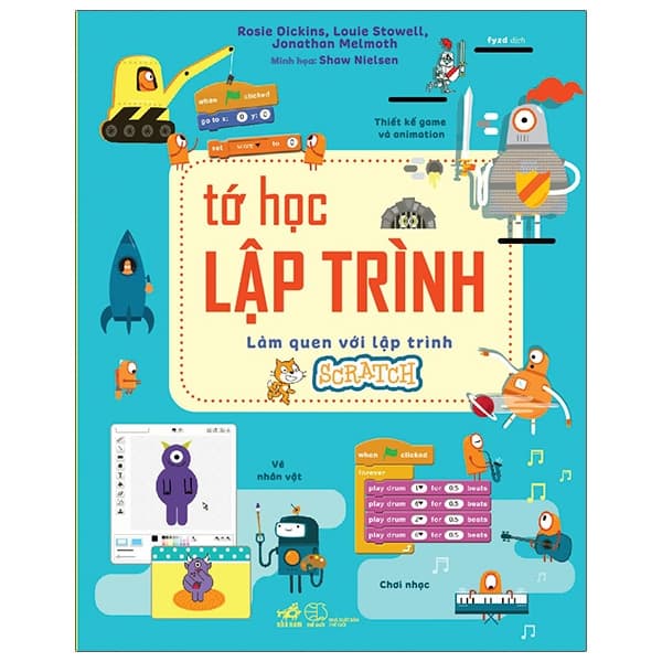 Sách Tớ Học Lập Trình - Làm Quen Với Lập Trình Scratch - Rosie Dickins