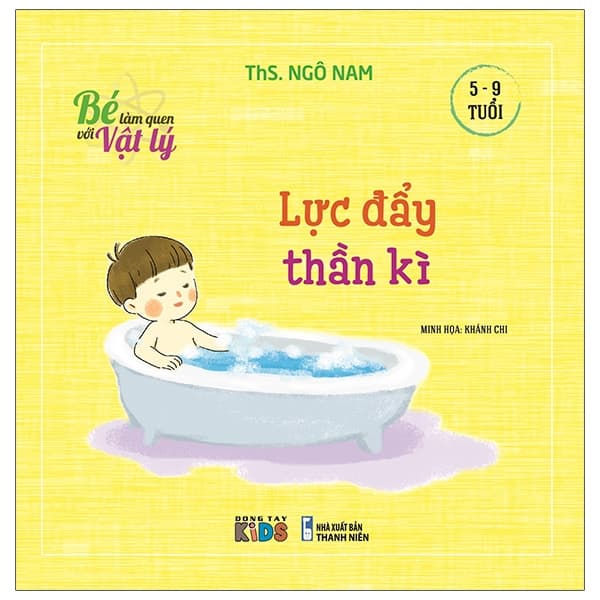 Sách Bé Làm Quen Với Vật Lý - Lực Đẩy Thần Kì - ThS Ngô Nam
