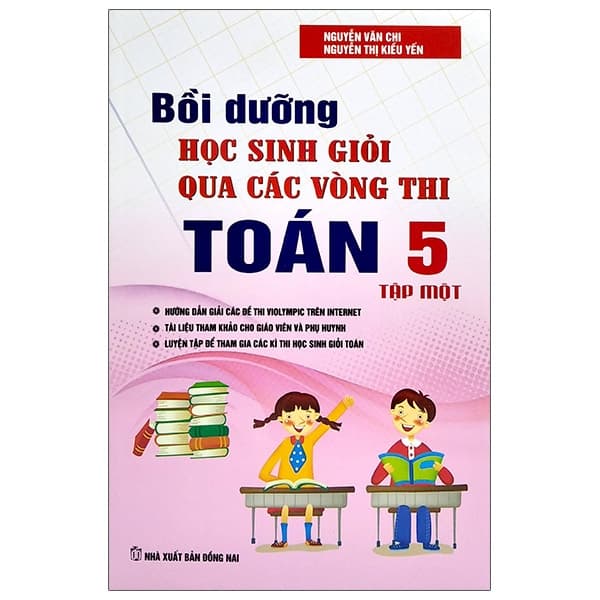 Sách Bồi Dưỡng Học Sinh Giỏi Qua Các Vòng Thi Toán Lớp 5 - Tập 1 (Tái - Nguyễn Văn Chi