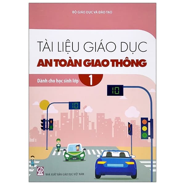 Sách Tài Liệu Giáo Dục An Toàn Giao Thông Dành Cho Học Sinh - Lớp 1 - Bộ Giáo Dục Và Đào Tạo