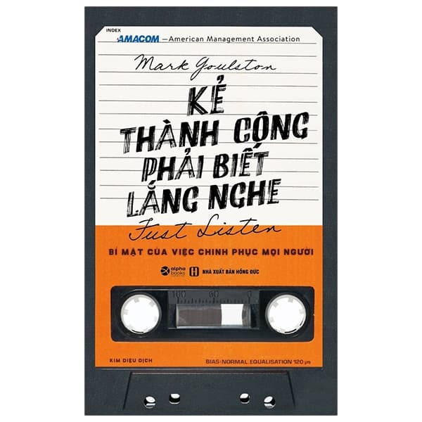 Sách Kẻ Thành Công Phải Biết Lắng Nghe (Tái Bản 2021) - Marke Goulston
