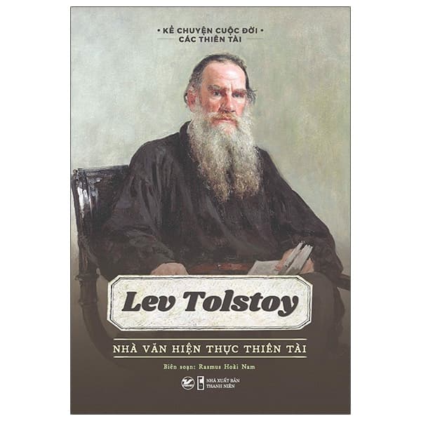Sách Kể Chuyện Cuộc Đời Các Thiên Tài: Lev Tolstoy - Nhà Văn Hiện Th� - Rasmus Hoài Nam