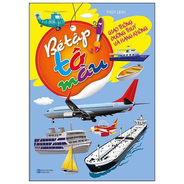 Sách Bé Tập Tô Màu - Giao Thông Đường Thủy Và Hàng Không (Tái Bản 20 - Thùy Linh