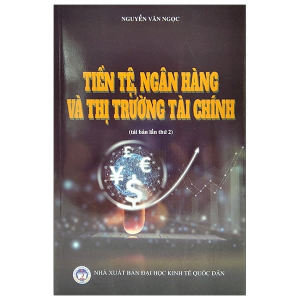 Sách Tiền Tệ Ngân Hàng Và Thị Trường Tài Chính - Nguyễn Văn Ngọc