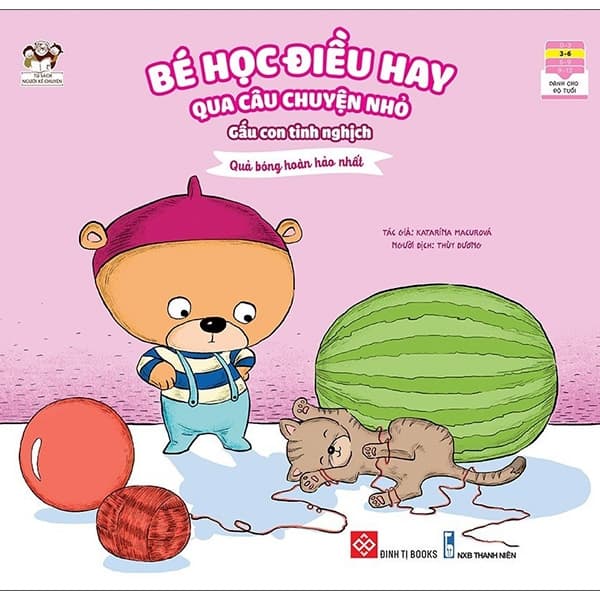 Sách Bé Học Điều Hay Qua Câu Chuyện Nhỏ - Gấu Con Tinh Nghịch - Quả B - Katarína Macurová