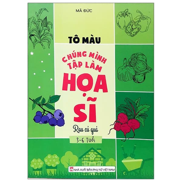 Sách Tô Màu Chúng Mình Tập Làm Họa Sĩ - 3-6 Tuổi - Rau Củ Quả - Minh Minh