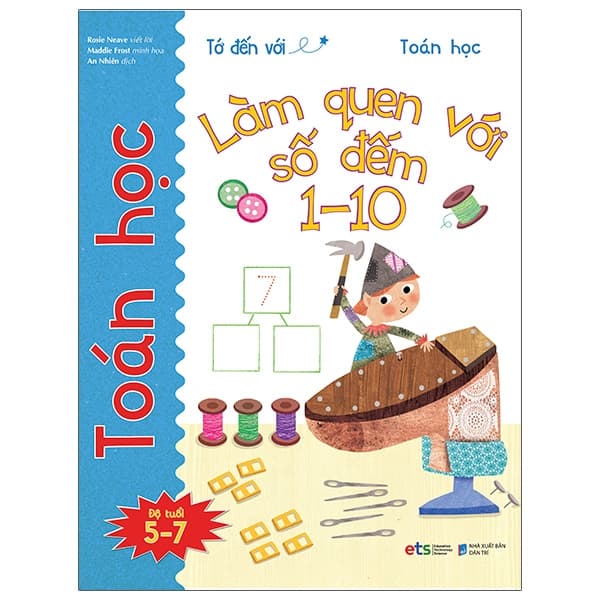 Sách Tớ Đến Với Toán Học: Làm Quen Với Số Đếm 1-10 - Rosie Neave