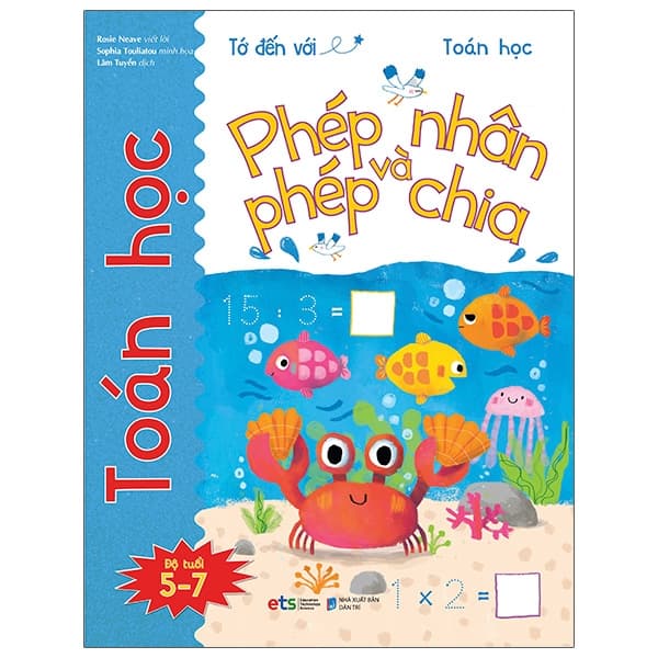 Sách Tớ Đến Với Toán Học: Phép Nhân Và Phép Chia - Rosie Neave