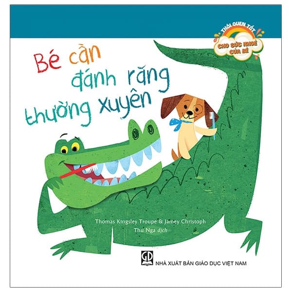 Sách Thói Quen Tốt Cho Sức Khoẻ Của Bé - Bé Cần Đánh Răng Thường Xu - Thomas Kingsley Troupe