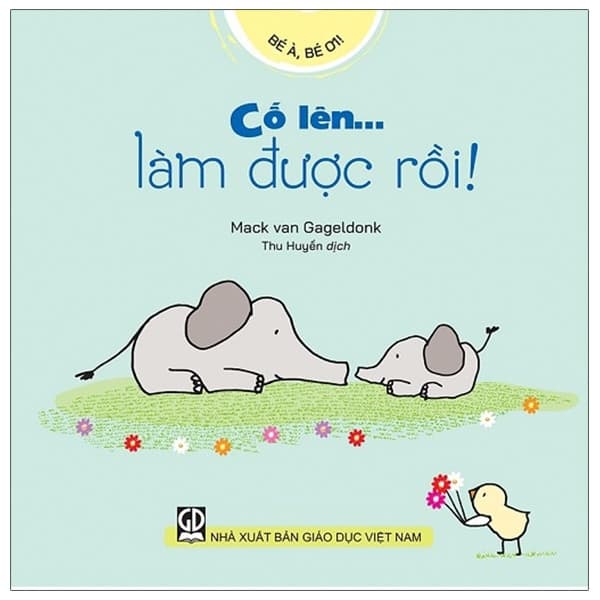 Sách Bé À, Bé Ơi - Cố Lên… Làm Được Rồi! - Mac Van Gageldonk