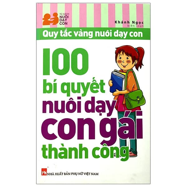 Sách 100 Bí Quyết Nuôi Dạy Con Gái Thành Công (Tái Bản 2024) - Ngọc Khánh