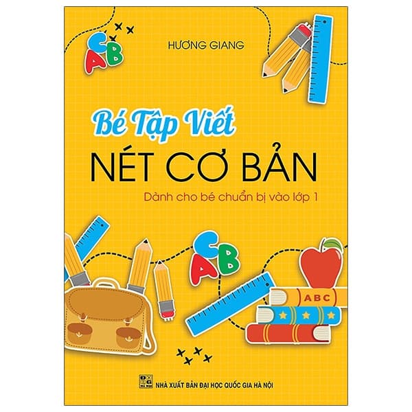 Sách Bé Tập Viết Nét Cơ Bản (Dành Cho Bé Chuẩn Bị Vào Lớp 1) - Hương Giang