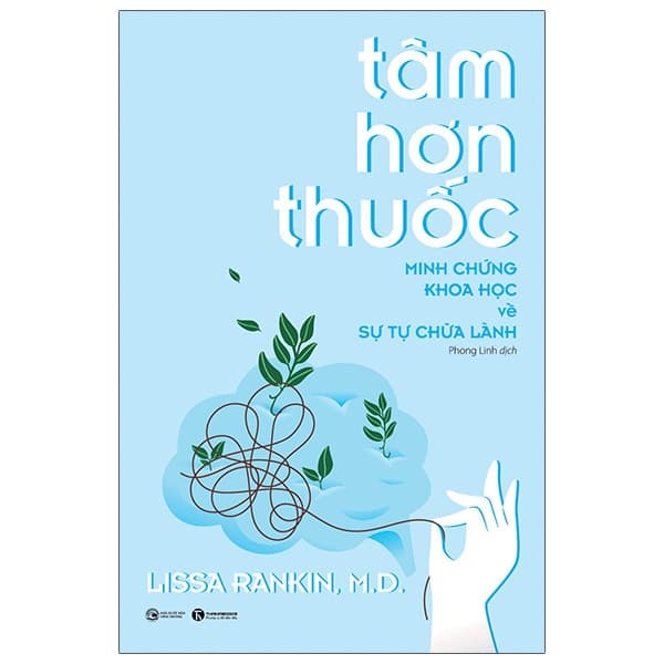 Sách Tâm Hơn Thuốc - Minh Chứng Khoa Học Về Sự Tự Chữa Lành - Lissa Rankin
