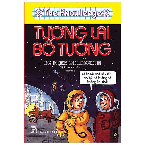 Sách The Knowledge - Tương Lai Bố Tướng (Tái Bản 2021) - Dr Mike GoldSmith