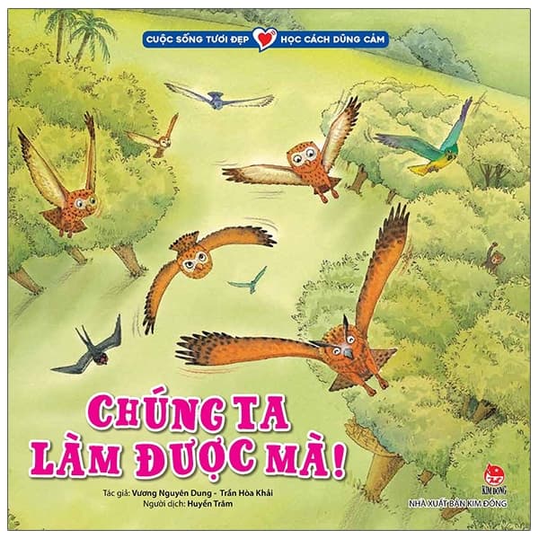 Sách Cuộc Sống Tươi Đẹp - Học Cách Dũng Cảm - Chúng Ta Làm Được M - Vương Nguyên Dung