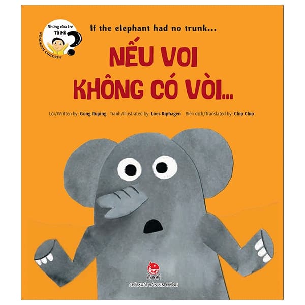 Sách Những Đứa Trẻ Tò Mò - Wondrous Children - If The Elephant Had No Trunk� - Gong Ruping