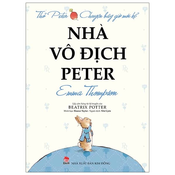 Sách Thỏ Peter - Chuyện Bây Giờ Mới Kể - Nhà Vô Địch Peter (Tái Bản - Emma Thompson
