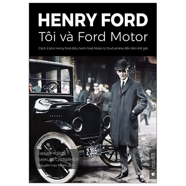 Sách Henry Ford - Tôi Và Ford Motor: Cách Tỉ Phú Henry Ford Điều Hành Ford M - Henry Ford