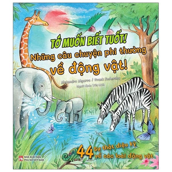 Sách Tớ Muốn Biết Tuốt! - Những Câu Chuyện Phi Thường Về Động V�