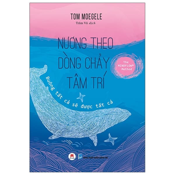 Sách Nương Theo Dòng Chảy Tâm Trí - Tom Moegele