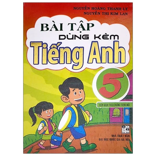 Sách Bài Tập Dùng Kèm Tiếng Anh 5 - Biên Soạn Theo Chương Trình Mới - Nguyễn Hoàng Thanh Ly