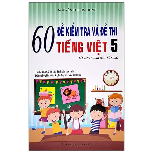 Sách 60 Đề Kiểm Tra Và Đề Thi Tiếng Việt 5 - Nguyễn Thị Kim Dung