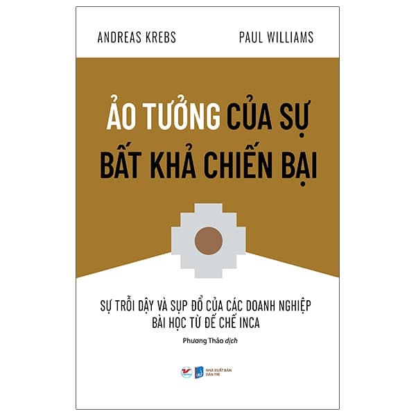 Sách Ảo Tưởng Của Sự Bất Khả Chiến Bại - Sự Trỗi Dậy Và Sụp - Andreas Krebs