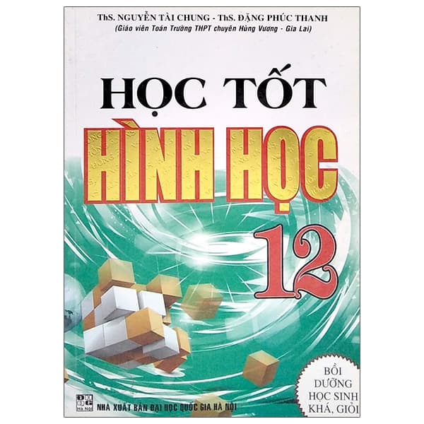 Sách Học Tốt Hình Học 12 - Bồi Dưỡng Học Sinh Khá Giỏi - Nguyễn Thanh Hà