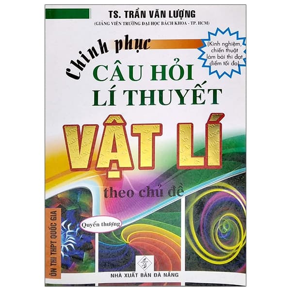 Sách Chinh Phục Câu Hỏi Lý Thuyết Vật Lí Theo Chủ Đề - Quyển Thượ - Chì