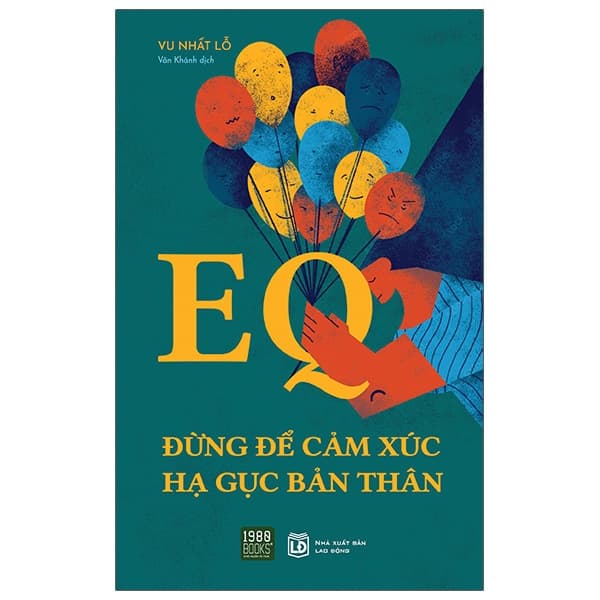 Sách EQ - Đừng Để Cảm Xúc Hạ Gục Bản Thân - Vu Nhất Lỗ