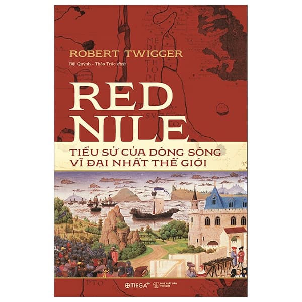 Sách Red Nile - Tiểu Sử Của Dòng Sông Vĩ Đại Nhất Thế Giới - Robert Plomin