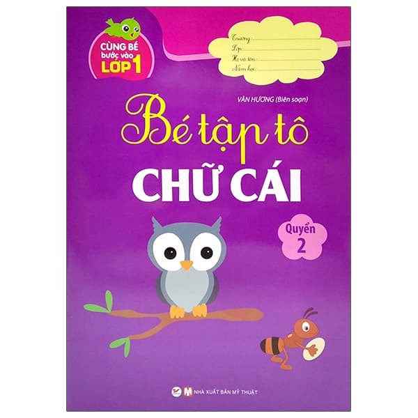 Sách Cùng Bé Bước Vào Lớp 1 - Bé Tập Tô Chữ Cái - Quyển 2 - Vân Hương