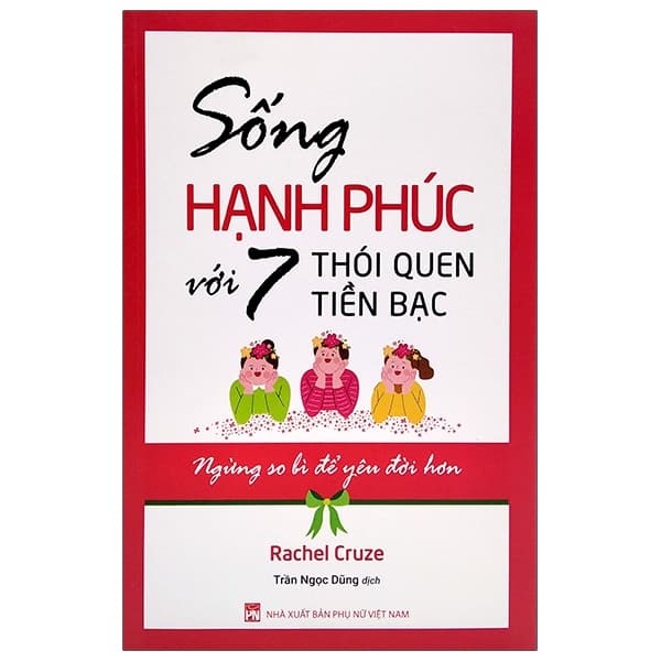 Sách Sống Hạnh Phúc Với 7 Thói Quen Tiền Bạc - Ngừng So Bì Để Yêu � - Rachel Cruze